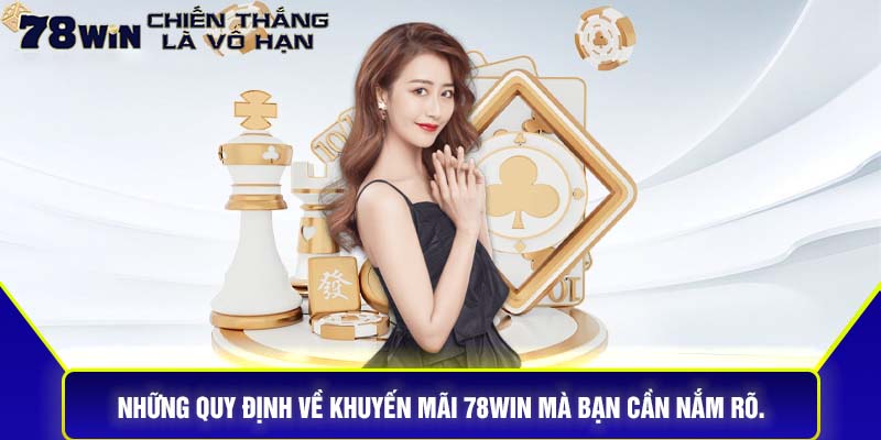 Những Quy Định Về Khuyến Mãi 78Win Mà Bạn Cần Nắm Rõ.